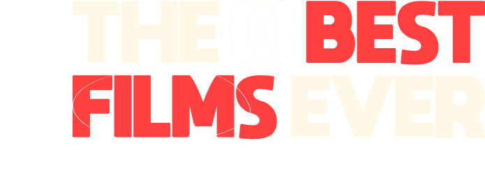 The Best Films Ever